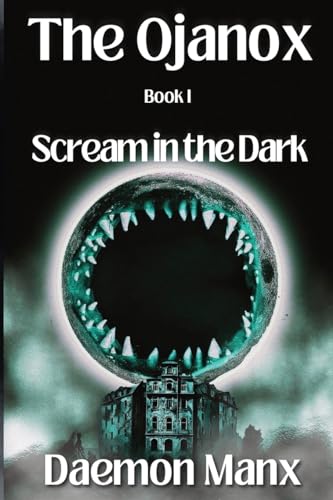 Cover of The Ojanox I: Scream in the Dark