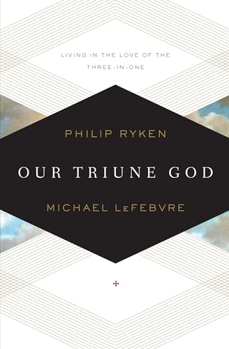 Cover of Our Triune God: Living in the Love of the Three-in-One