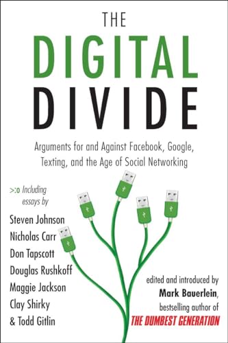 Cover of The Digital Divide: Arguments for and Against Facebook, Google, Texting, and the Age of Social Networking