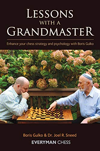 Lessons with a Grandmaster: Enhance Your Chess Strategy And Psychology With Boris Gulko