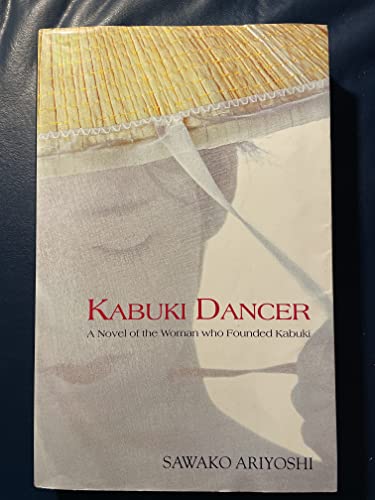 Kabuki Dancer: A Novel of the Woman Who Founded Kabuki