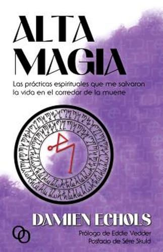 Alta Magia: Las practicas espirituales que me salvaron la vida en el corredor de la muerte