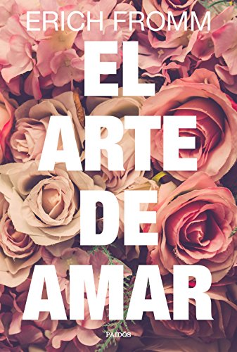 El arte de amar: Una investigacion sobre la naturaleza del amor
