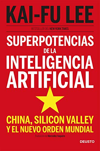 Superpotencias de la inteligencia artificial: China, Silicon Valley y el nuevo orden mundial
