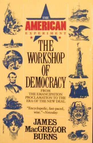 The Workshop of Democracy From the Emancipation Proclamation to the Era of the New Deal