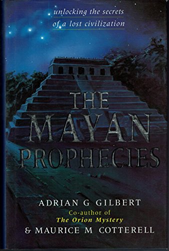 Cover of The Mayan Prophecies : Unlocking the Secrets of a Lost Civilization