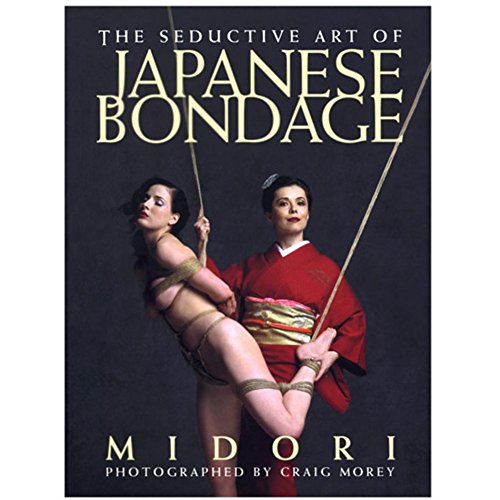 Cover of The Seductive Art of Japanese Bondage
