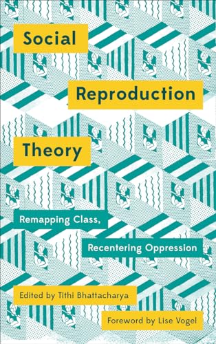 Cover of Social Reproduction Theory: Remapping Class, Recentring Oppression