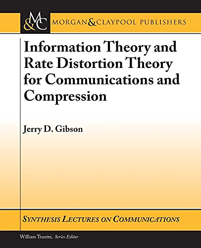 Cover of Information Theory and Rate Distortion Theory for Communications and Compression