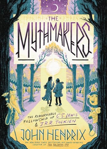 Cover of The Mythmakers: The Remarkable Fellowship of C.S. Lewis & J.R.R. Tolkien