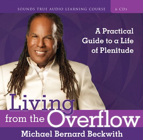 Living from the Overflow: A Practical Guide to a Life of Plenitude