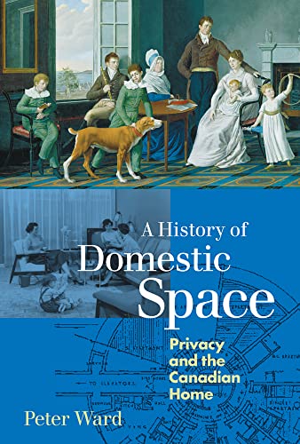 Cover of A History of Domestic Space: Privacy and the Canadian Home