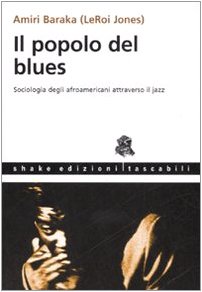 Cover of Il popolo del blues. Sociologia degli afroamericani attraverso il jazz