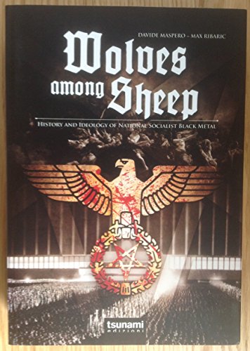 Wolves Among Sheep: History and Ideology of National Socialist Black Metal