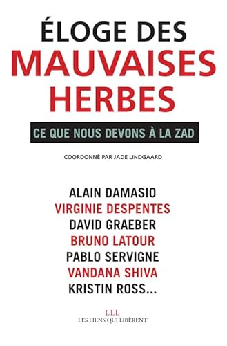 Eloge des mauvaises herbes : Ce que nous devons a la ZAD