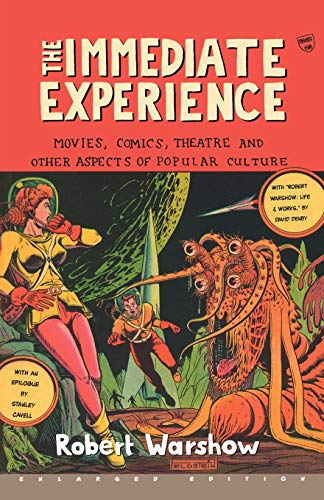 The Immediate Experience: Movies, Comics, Theatre, and Other Aspects of Popular Culture