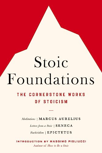 Cover of Stoic Foundations: The Cornerstone Works of Stoicism