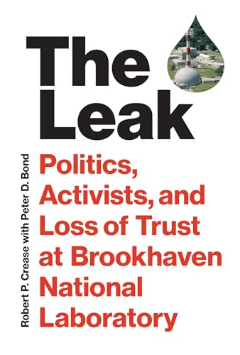 Cover of The Leak: Politics, Activists, and Loss of Trust at Brookhaven National Laboratory
