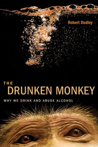 Cover of The Drunken Monkey: Why We Drink and Abuse Alcohol