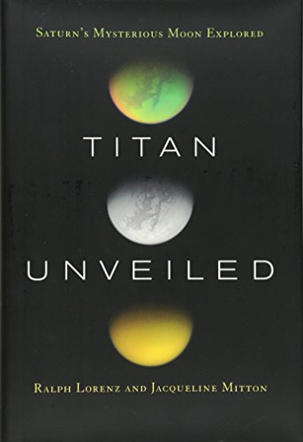 Cover of Titan Unveiled: Saturn's Mysterious Moon Explored