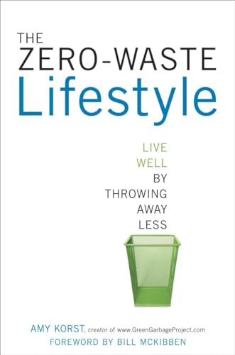 The Zero-Waste Lifestyle: Live Well by Throwing Away Less
