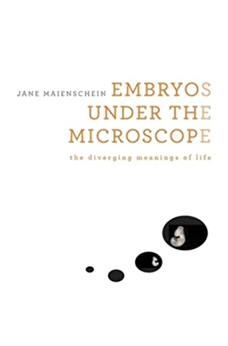 Cover of Embryos under the Microscope: The Diverging Meanings of Life