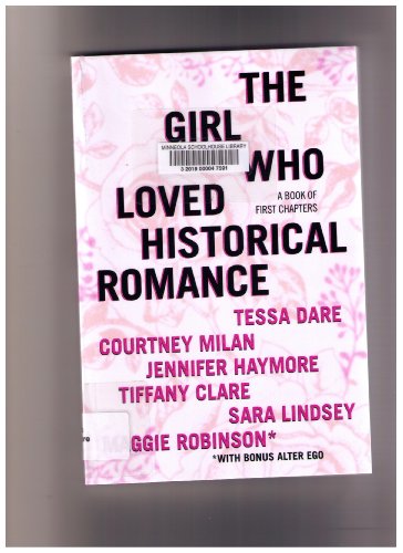 The Girl Who Loved Historical Romance, A Book of First Chapters