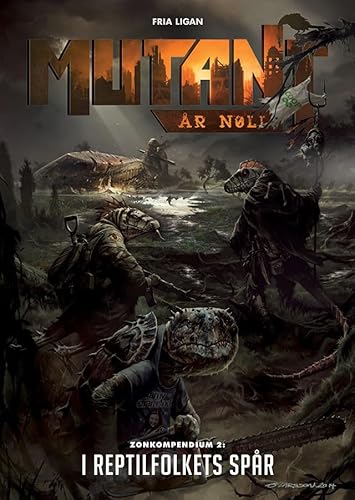 Mutant: Ar noll. Zonkompendium 2: I reptilfolkets spar