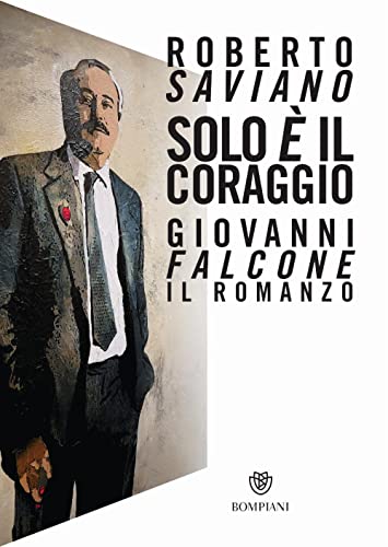 Cover of Solo e il coraggio. Giovanni Falcone, il romanzo