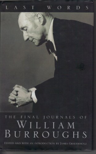 Last Words: The Final Journals of William S. Burroughs