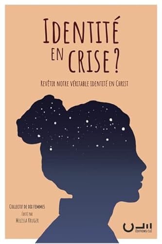 Identite en crise ?: Revetir notre veritable identite en Christ
