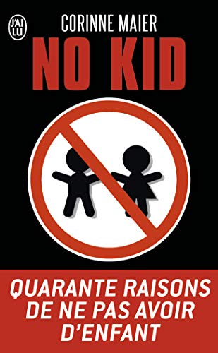 Cover of No Kid: Quarante raisons de ne pas avoir d'enfant