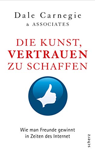 Cover of Die Kunst, Vertrauen zu schaffen: Wie man Freunde gewinnt in Zeiten des Internet