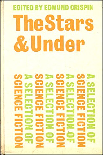 The stars and under: A selection of science fiction