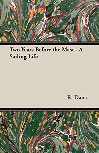 Two Years Before the Mast: A Sailing Life