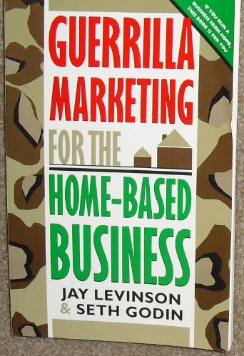 Guerrilla Marketing for the Home-Based Business