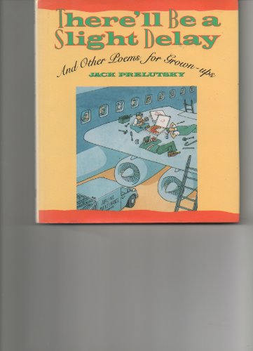 Cover of There'll Be a Slight Delay: And Other Poems for Grown-Ups