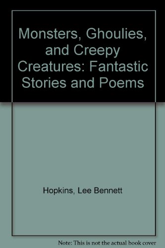 Cover of Monsters, Ghoulies, and Creepy Creatures: Fantastic Stories and Poems