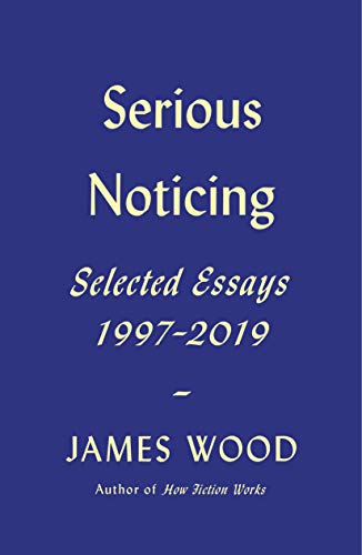 Cover of Serious Noticing: Selected Essays, 1997-2019