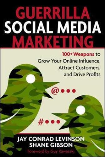 Cover of Guerrilla Social Media Marketing: 100+ Weapons to Grow Your Online Influence, Attract Customers, and Drive Profits