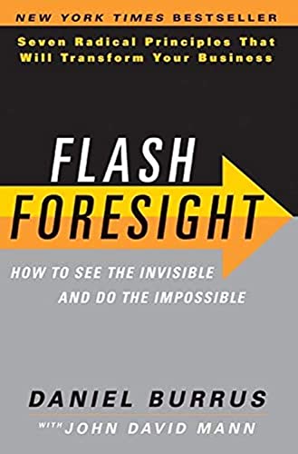 Flash Foresight: How to See the Invisible and Do the Impossible