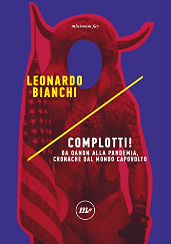 Cover of Complotti! : da QAnon alla pandemia, cronache del mondo capovolto