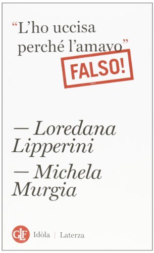 "L'ho uccisa perche l'amavo": Falso!