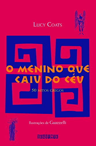 O Menino Que Caiu do Ceu: 50 Mitos Gregos