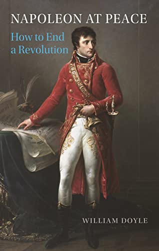 Cover of Napoleon at Peace: How to End a Revolution