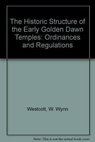 Cover of The Historic Structure of the Original Golden Dawn Temples: Ordinances and Regulations