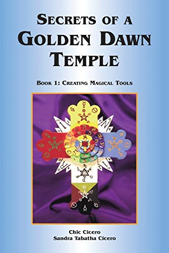 Cover of Secrets of a Golden Dawn Temple: Book I: Creating Magical Tools
