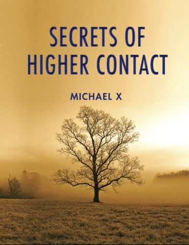 Secrets of Higher Contact: Valiant Thor's Secret Techniques for Contacting Space People and Your Higher Self
