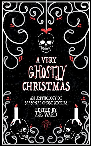 Cover of A Very Ghostly Christmas: An Anthology of Seasonal Ghost Stories