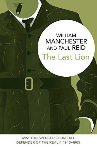 Cover of The Last Lion: Winston Spencer Churchill: Defender of the Realm, 1940-1965